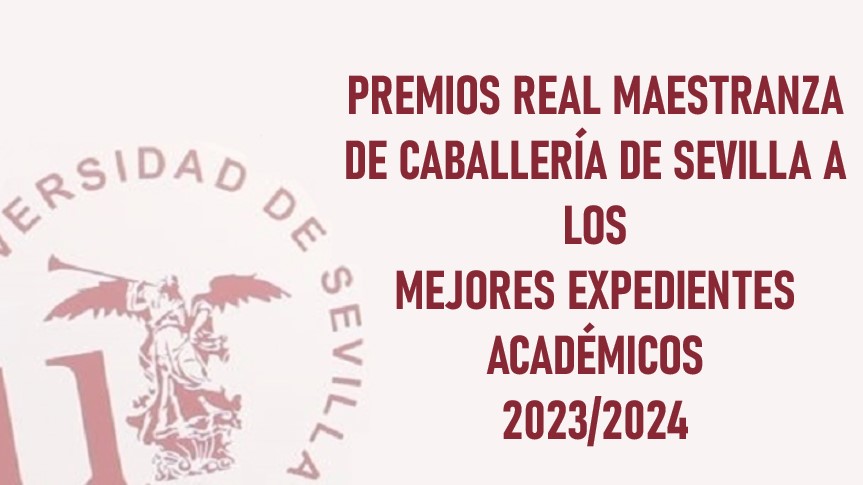 PREMIOS REAL MAESTRANZA DE CABALLERÍA DE SEVILLA A LOS MEJORES EXPEDIENTES ACADÉMICOS 