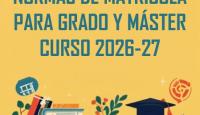NORMAS DE MATRÍCULA PARA GRADO Y MÁSTER  CURSO 2026-27