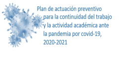 Plan de actuación preventivo para la continuidad del trabajo y la actividad académica ante la pandemia por covid-19, curso 2020-2021
