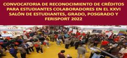 CONVOCATORIA DE RECONOCIMIENTO DE CRÉDITOS PARA ESTUDIANTES COLABORADORES EN EL XXVI SALÓN DE ESTUDIANTES, GRADO, POSGRADO Y FERISPORT 2022
