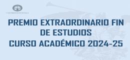 PREMIO EXTRAORDINARIO FIN DE ESTUDIOS CURSO ACADÉMICO 2024-25