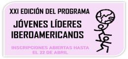 XXI EDICIÓN PROGRAMA JÓVENES LÍDERES IBEROAMERICANOS